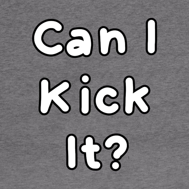 Can I kick it? by HanaAisy